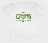 Be a Cactus in The World of Flowers Basic Tee