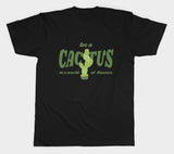 Be a Cactus in The World of Flowers Basic Tee